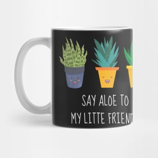 Say Aloe To My Little Friends Mug